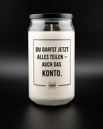 Kerze mit Spruch | DU DARFST JETZT ALLES TEILEN - AUCH DAS KONTO.