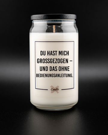 Kerze mit Spruch | DU HAST MICH GROSSGEZOGEN - UND DAS OHNE BEDIENUNGSANLEITUNG.