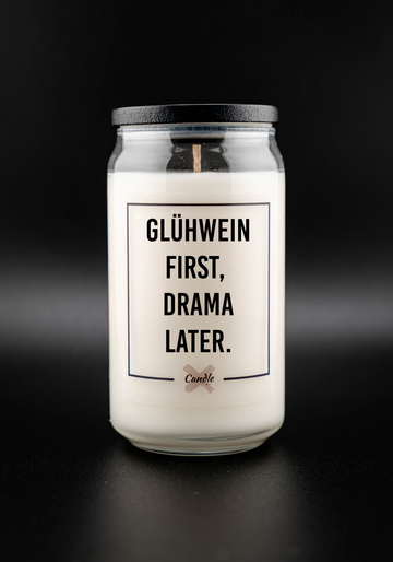 Kerze mit Spruch | GLÜHWEIN FIRST, DRAMA LATER
