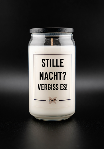 Kerze mit Spruch | STILLE NACHT? VERGISS ES!